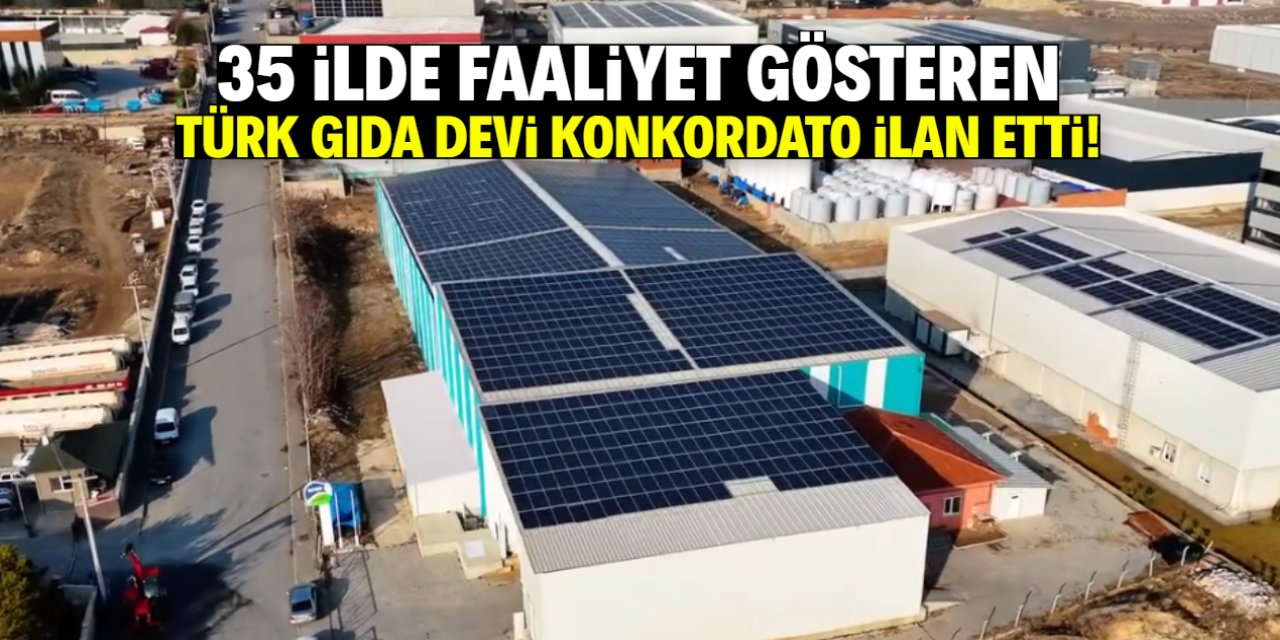 35 ilde faaliyet gösteren Türk gıda devi konkordato ilan etti!