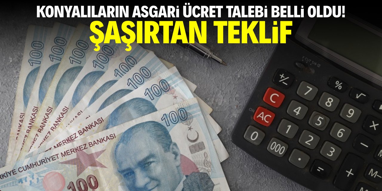 Konyalıların asgari ücret talebi belli oldu! Şaşırtan teklif