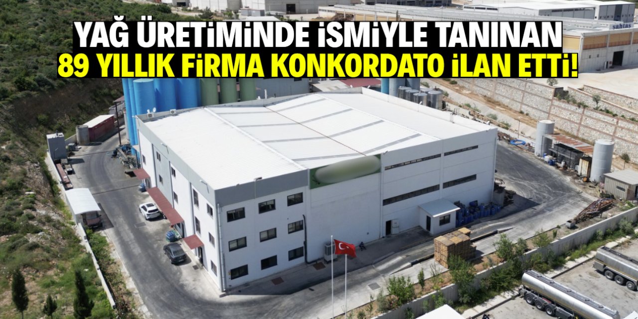 Yağ üretiminde ismiyle tanınan 89 yıllık firma konkordato ilan etti!