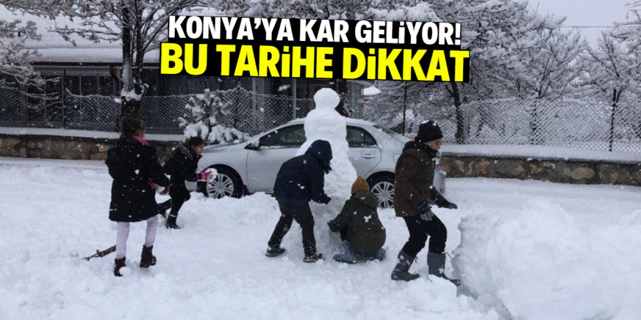 Konya'ya kar yağışının geleceği tarih belli oldu