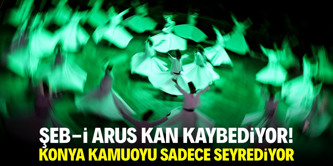 Şeb-i Arus kan kaybediyor! Konya kamuoyu sadece seyrediyor
