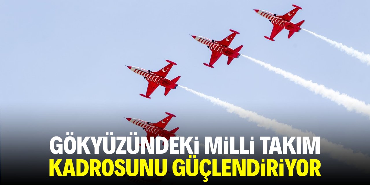 Gökyüzündeki milli takım kadrosunu güçlendiriyor