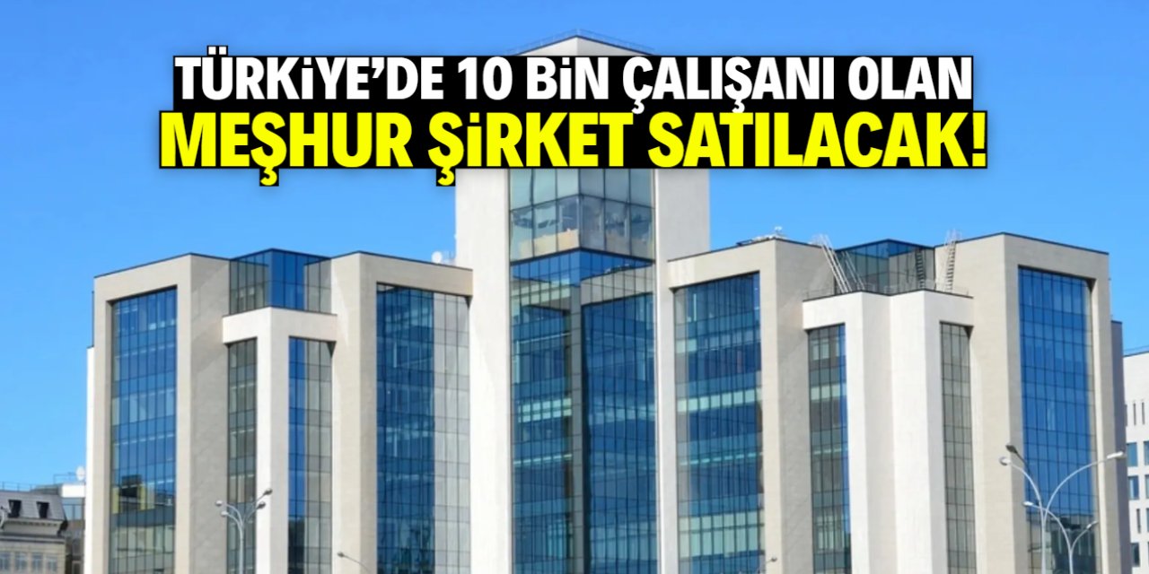 Türkiye'de 10 bin çalışanı olan meşhur şirketin kaderi 5 gün sonra belli olacak!