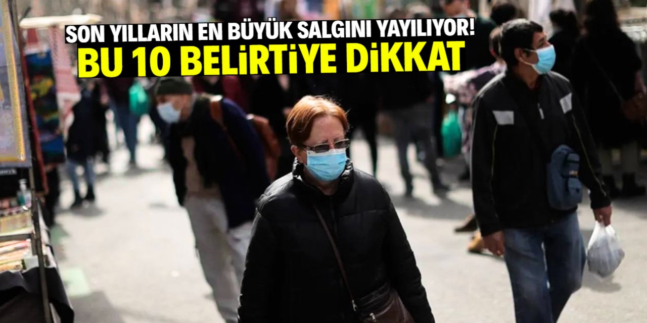 Son yılların en büyük salgını hızla yayılıyor! 10 belirtisi var