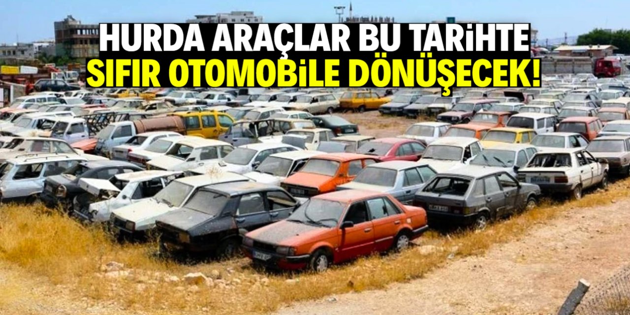 Hurda araçlar sıfır kilometre otomobile dönüşecek! Tarih belli oldu