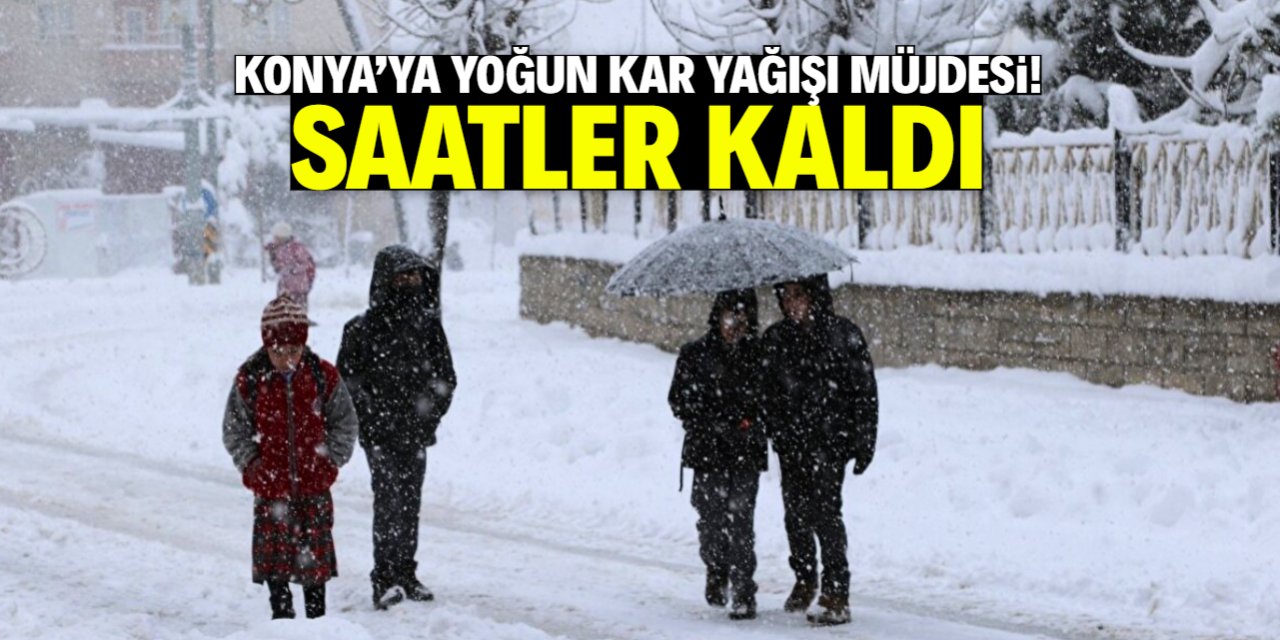 Konya'ya yoğun kar yağışı müjdesi! Saatler kaldı