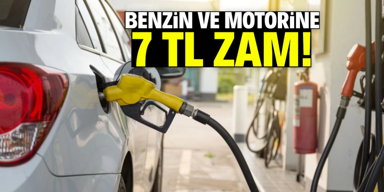 Benzin ve motorine 7 TL zam geliyor! Yeni tarifenin tarihi belli oldu