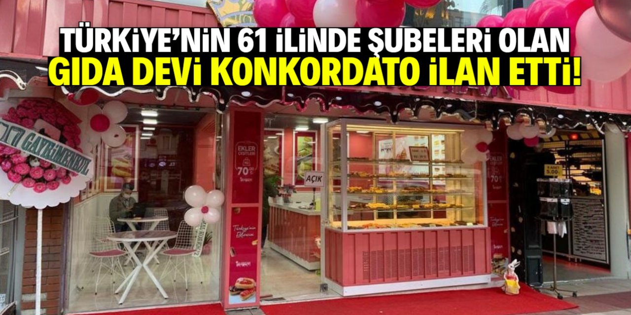 Türkiye'nin 61 ilinde şubeleri olan gıda devi konkordato ilan etti
