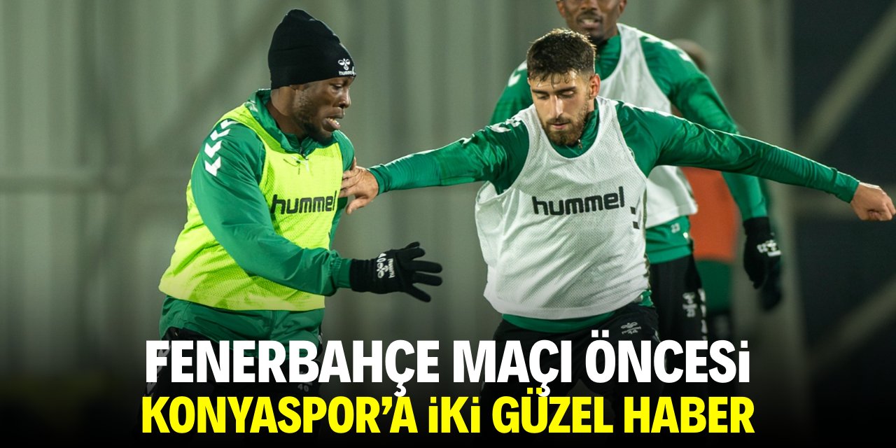 Fenerbahçe maçı öncesi Konyaspor'a iki güzel haber