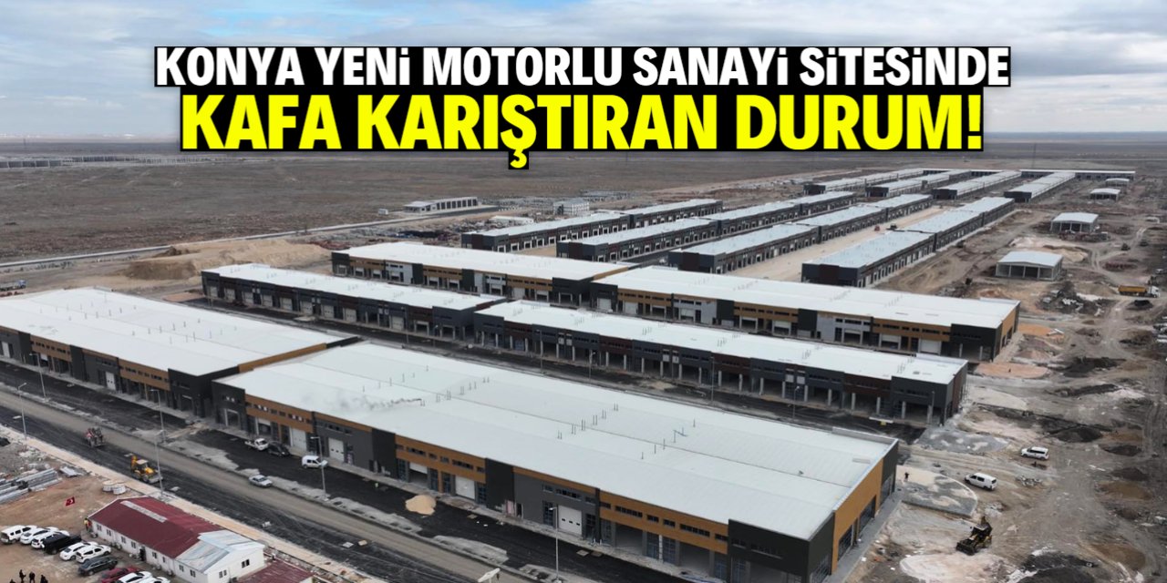 Konya Yeni Motorlu Sanayi Sitesi'nde garip durum!
