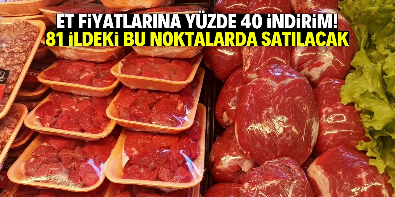 Et fiyatlarına yüzde 40 indirim kararı! 81 ildeki bu noktalarda geçerli olacak