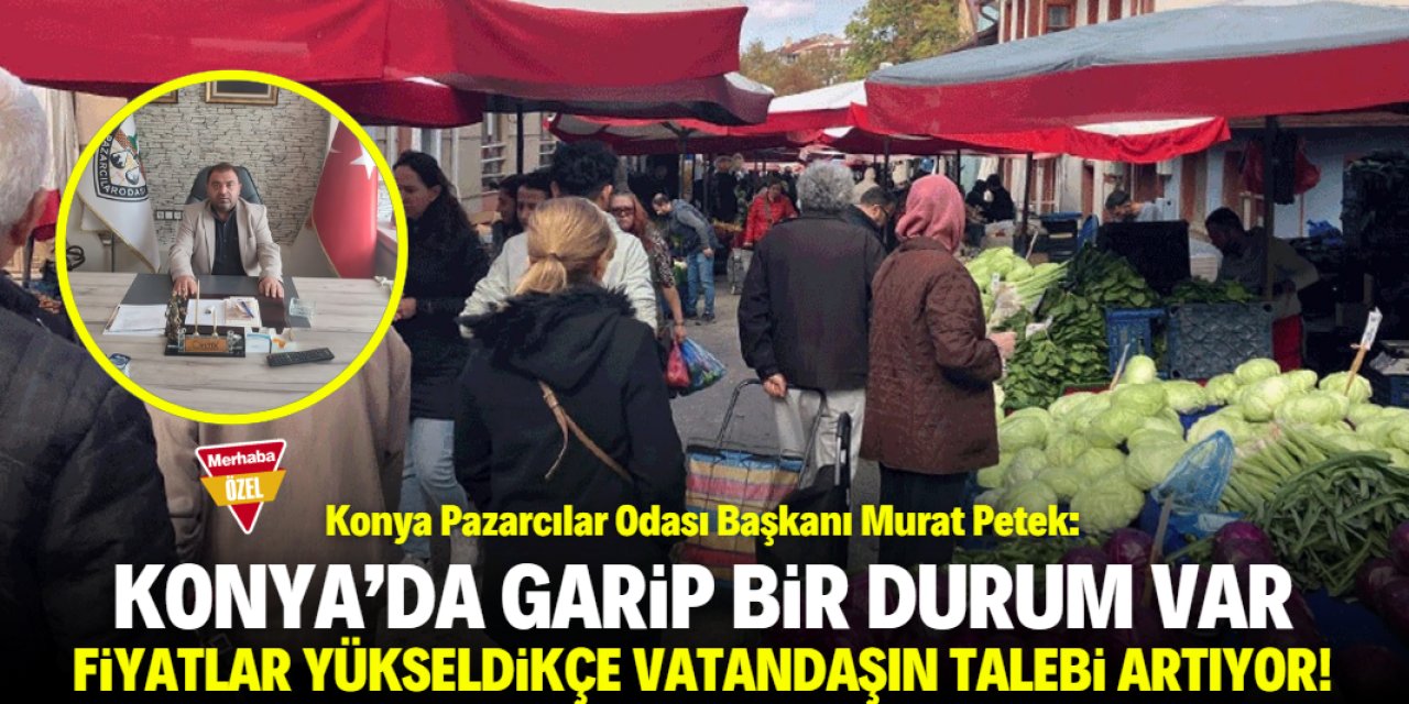 Konyalı başkan açıkladı: Fiyatlar yükseldikçe vatandaşın talebi artıyor!
