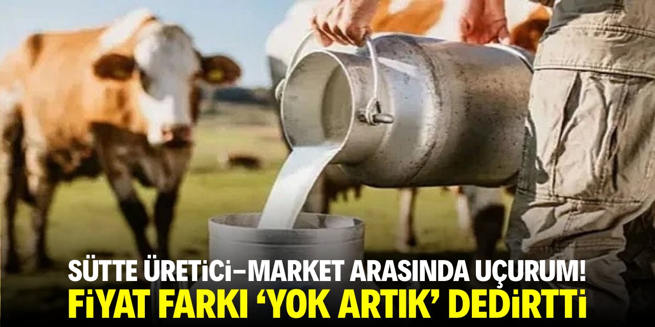 Sütte üretici-market arasında uçurum! Fiyat farkı 'yok artık' dedirtti