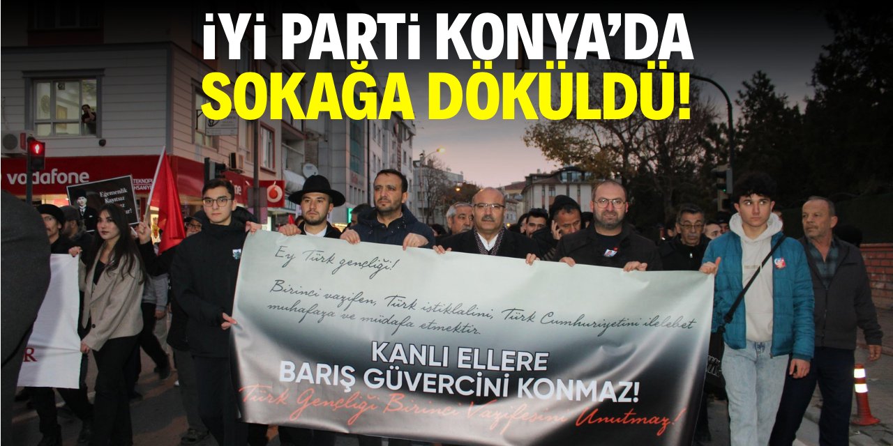 İYİ Parti Konya’da sokağa döküldü!