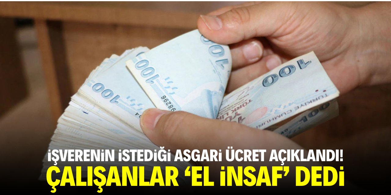 İşverenin istediği asgari ücret açıklandı! İşçiler 'el insaf' dedi