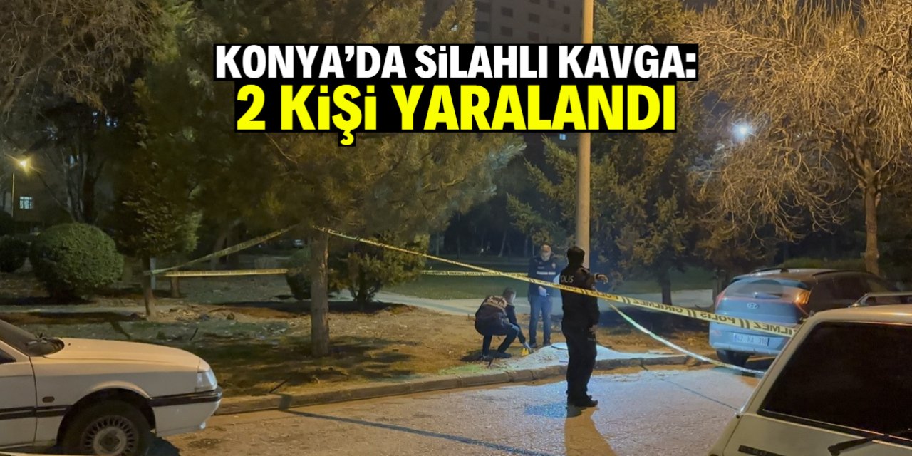 Konya merkezde silahlı ve bıçaklı kavga: 2 kişi yaralandı!