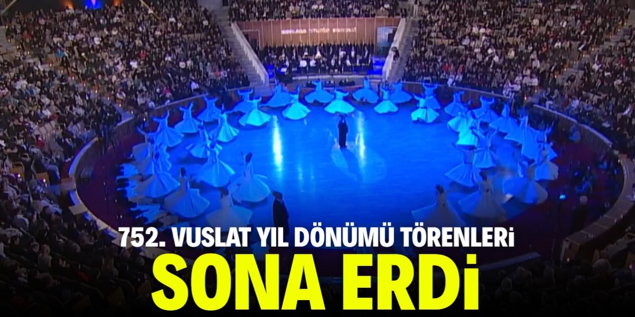 752. Vuslat Yıl Dönümü Uluslararası Anma Törenleri sona erdi