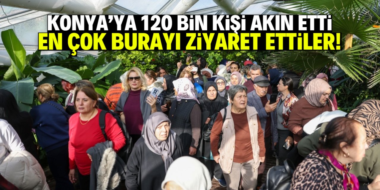 Konya'ya 120 bin kişi akın etti! En çok burayı ziyaret ettiler