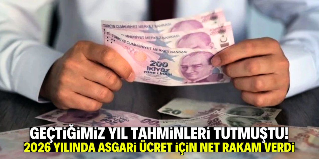 Geçtiğimiz yıl tahminleri tutmuştu! 2026 yılında asgari ücret için net rakam verdi