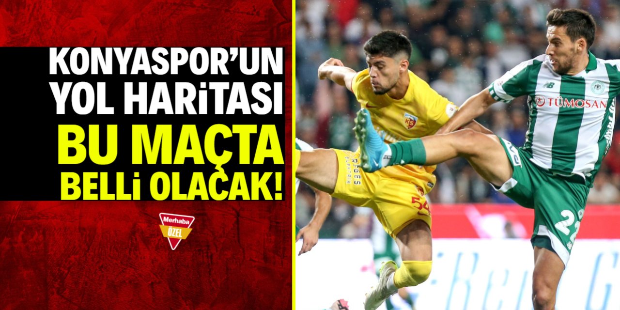 Konyaspor'un yol haritasını belirleyecek maç! İki ihtimal var