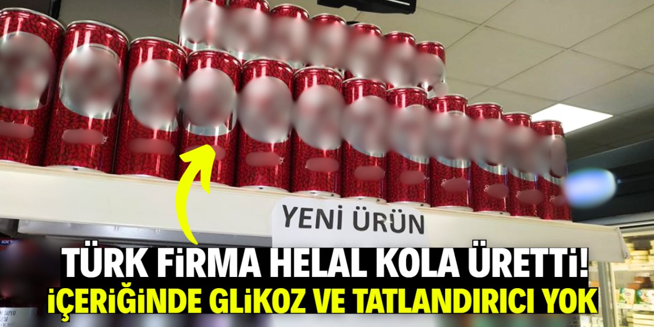 Türk firma helal sertifikalı yerli kola üretti! İçeriğinde glikoz şurubu yok