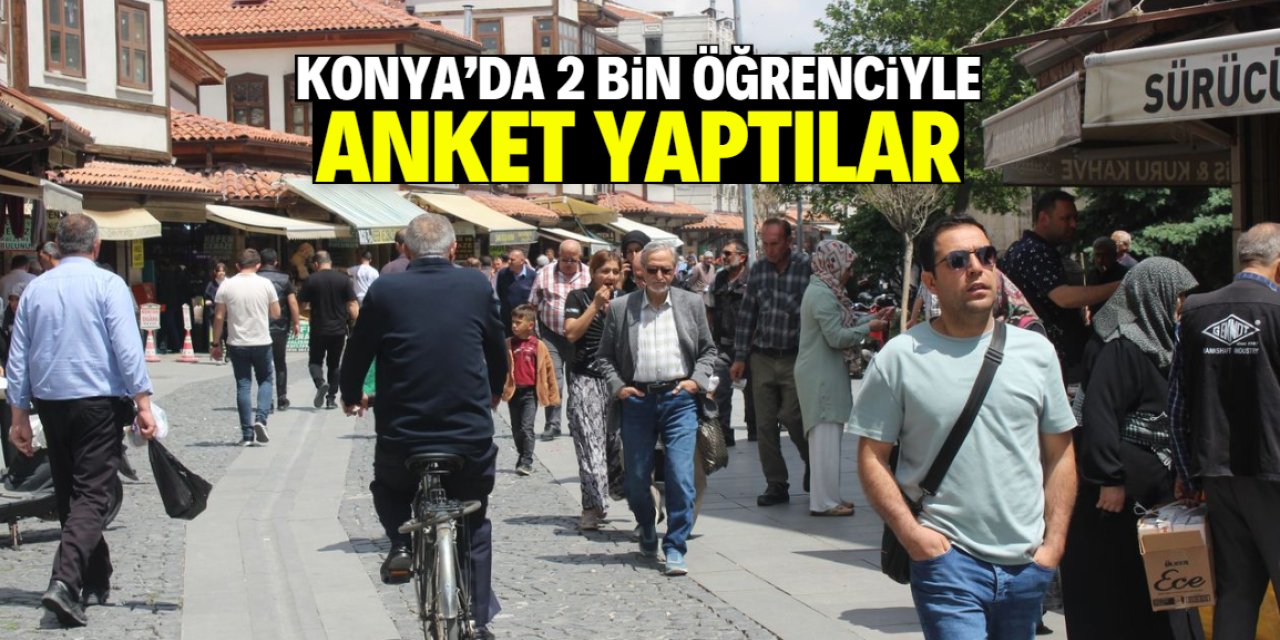 Konya'da 2 bin öğrenciye ulaşıp anket yaptılar! İşte çok mühim gerekçesi