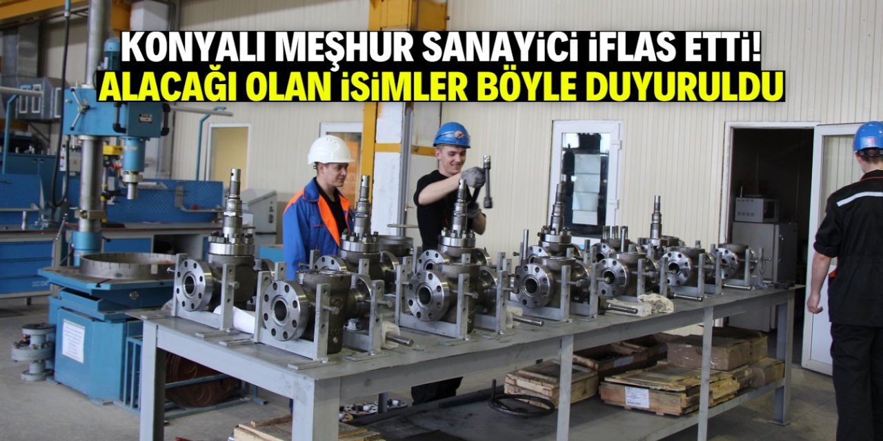Konyalı meşhur sanayi devi iflas etti! Alacaklıların isimleri böyle duyuruldu