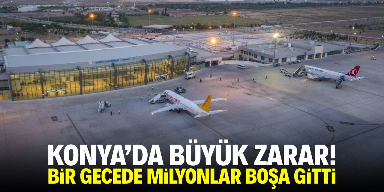Konya'da bir gecede büyük zarar! Milyonlar boşa gitti