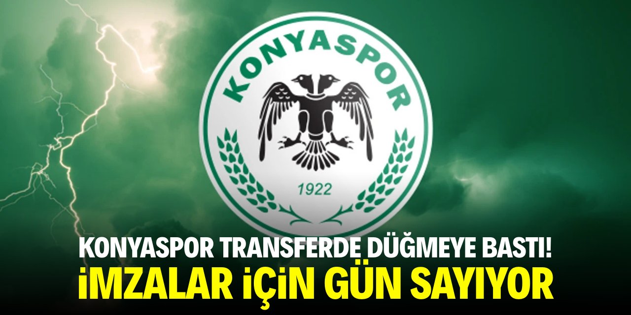 Konyaspor transferde düğmeye bastı! İmzalar için gün sayıyor