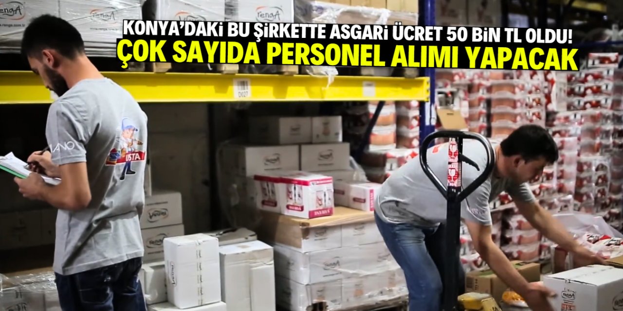 Konya'da bu şirkette asgari ücret 50 bin TL oldu! Yeni personel arıyor