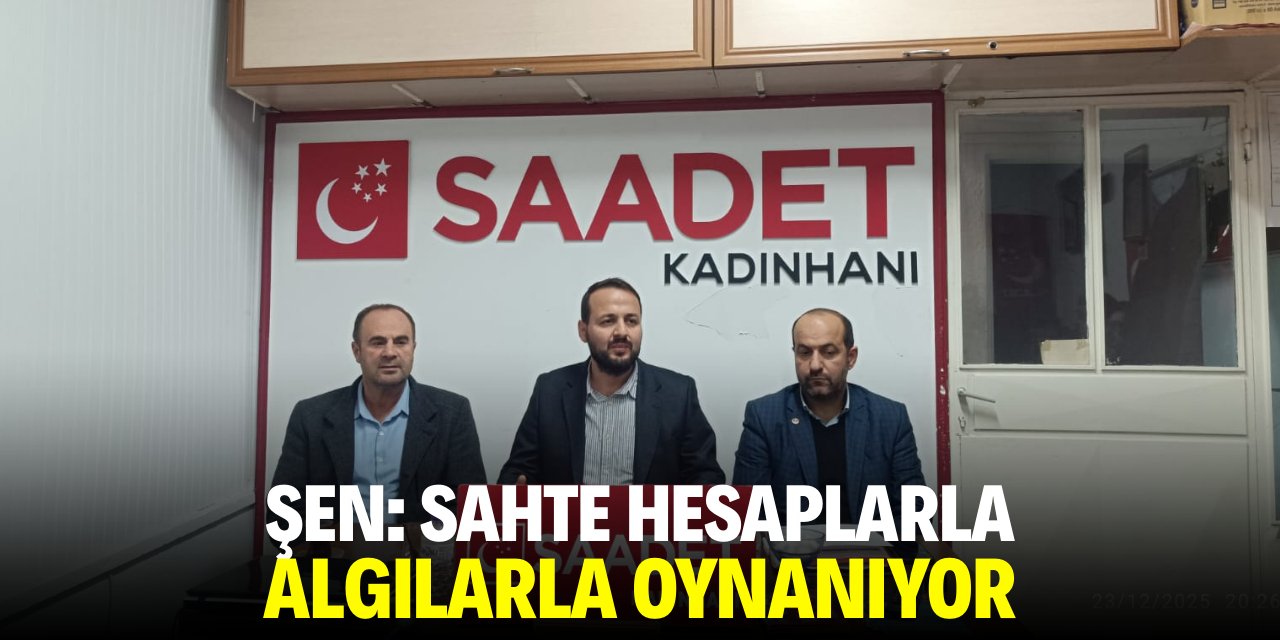 Şen: Sahte hesaplarla algılarla oynanıyor