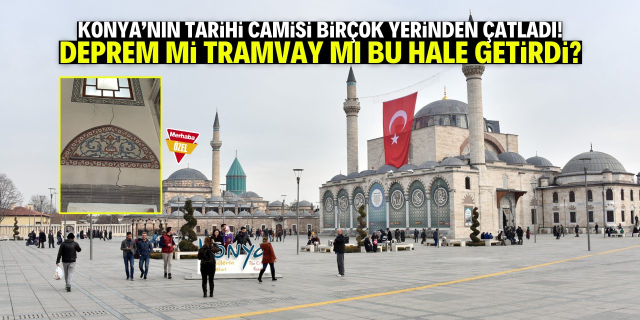 Konya'nın tarihi camisinde 3 büyük çatlak: Deprem mi tetikledi, yoksa tramvay mı?