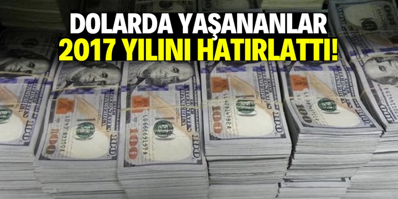 Dolarda 2017 yılındaki tablo yaşanıyor!