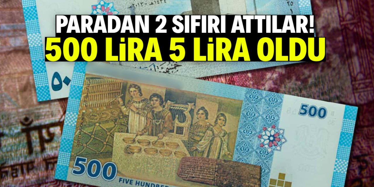 Paradan 2 sıfırı attılar! 500 lira 5 liraya dönüştü