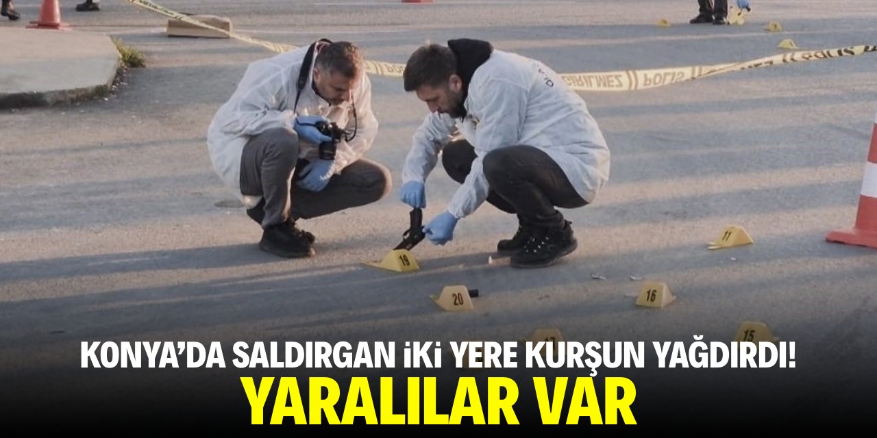 Konya'da saldırgan iki ayrı yere kurşun yağdırdı! Yaralılar var