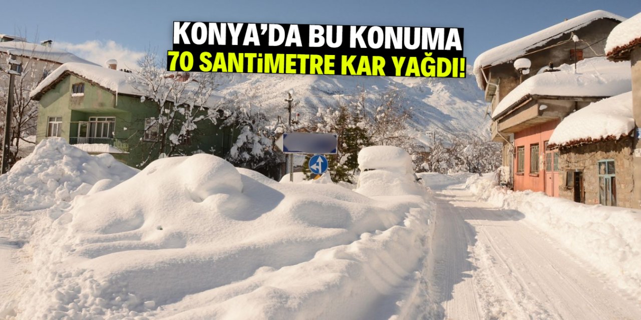 Konya'da bu konuma 70 santimetre kar yağdı!