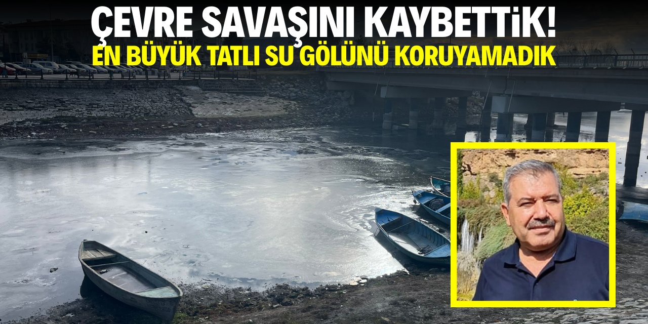 Çevre savaşını kaybettik! En büyük tatlı su gölünü koruyamadık