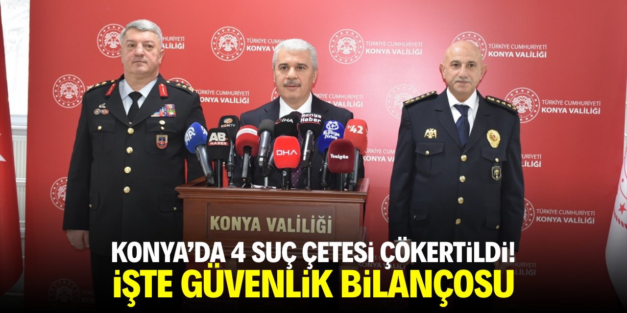 Konya'da 4 suç çetesi çökertildi! İşte güvenlik bilançosu