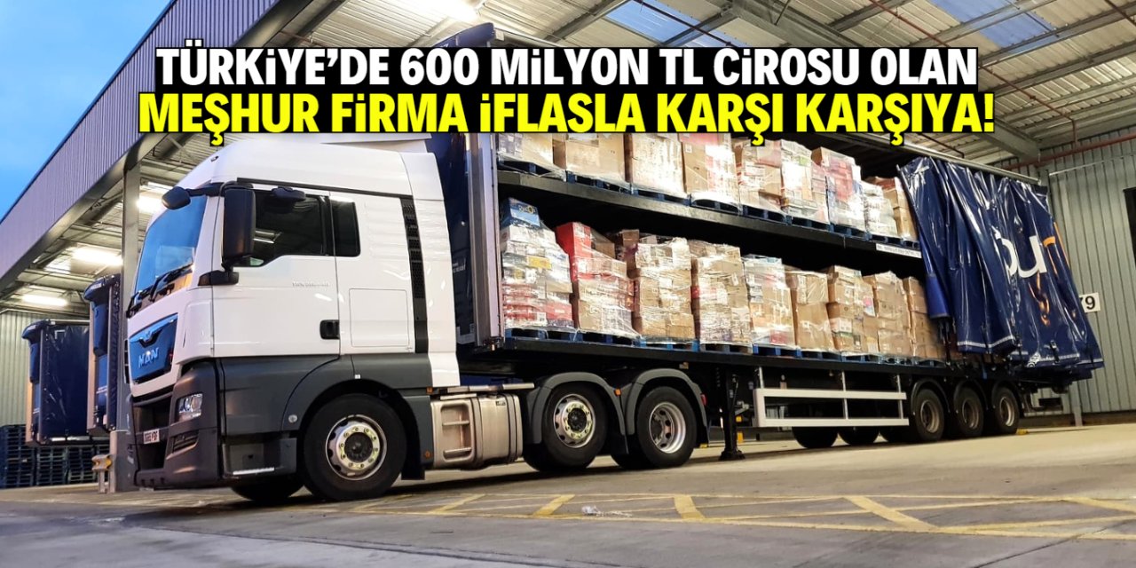 Türkiye'nin tanıdığı firma iflasla karşı karşıya! Yıllık cirosu 600 milyon TL