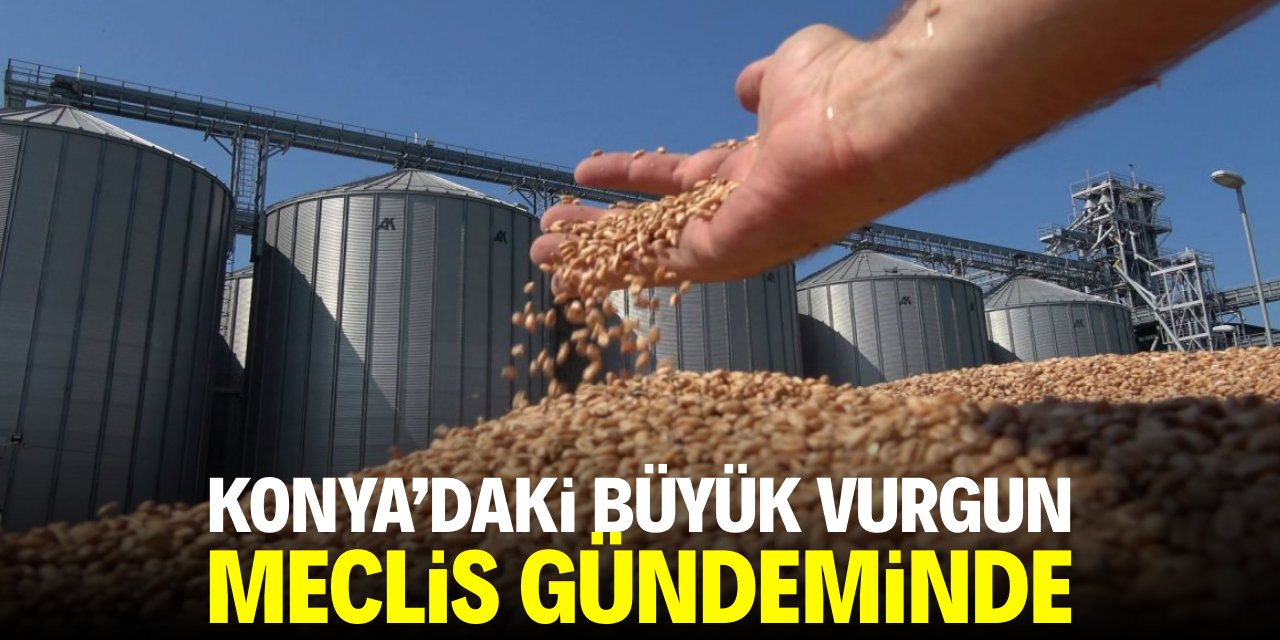 Konya'daki büyük vurgun Meclis gündeminde