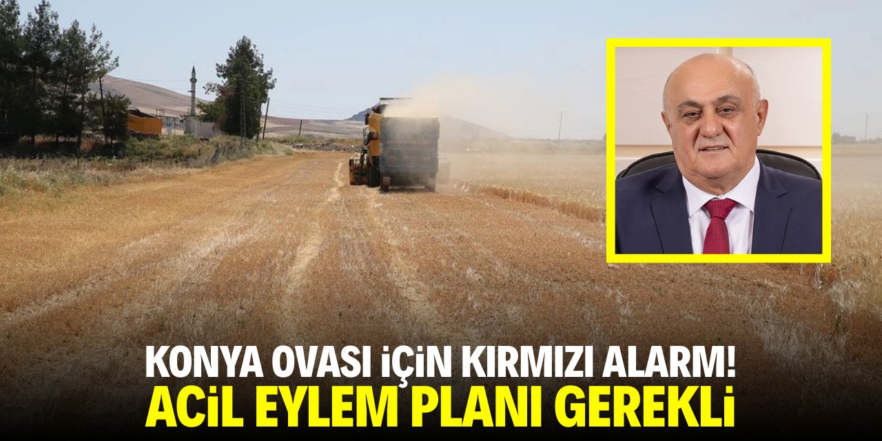 Konya Ovası için kırmızı alarm! Acil eylem planı gerekli