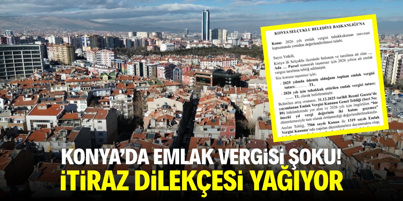 Konya'da emlak vergisi şoku! İtiraz dilekçesi yağıyor