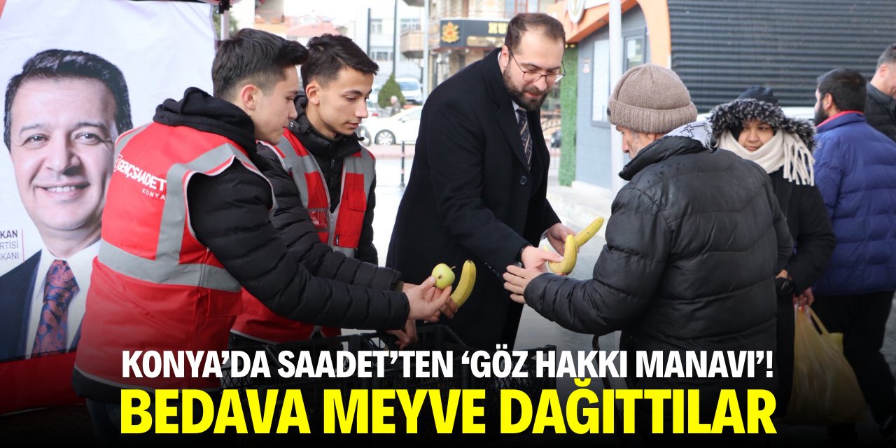 Konya'da Saadet'ten 'Göz Hakkı Manavı'! Bedava meyve dağıttılar
