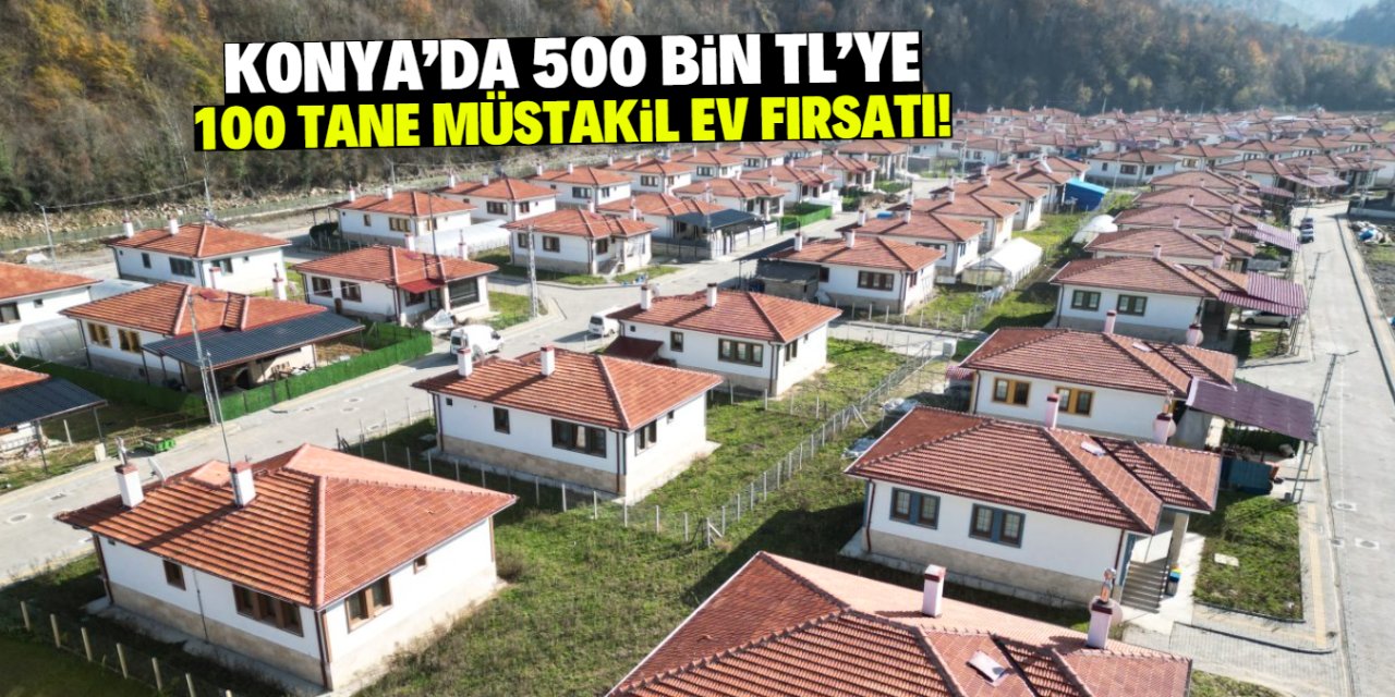 Konya'da 100 tane müstakil ev fırsatı! Sadece 500 bin TL