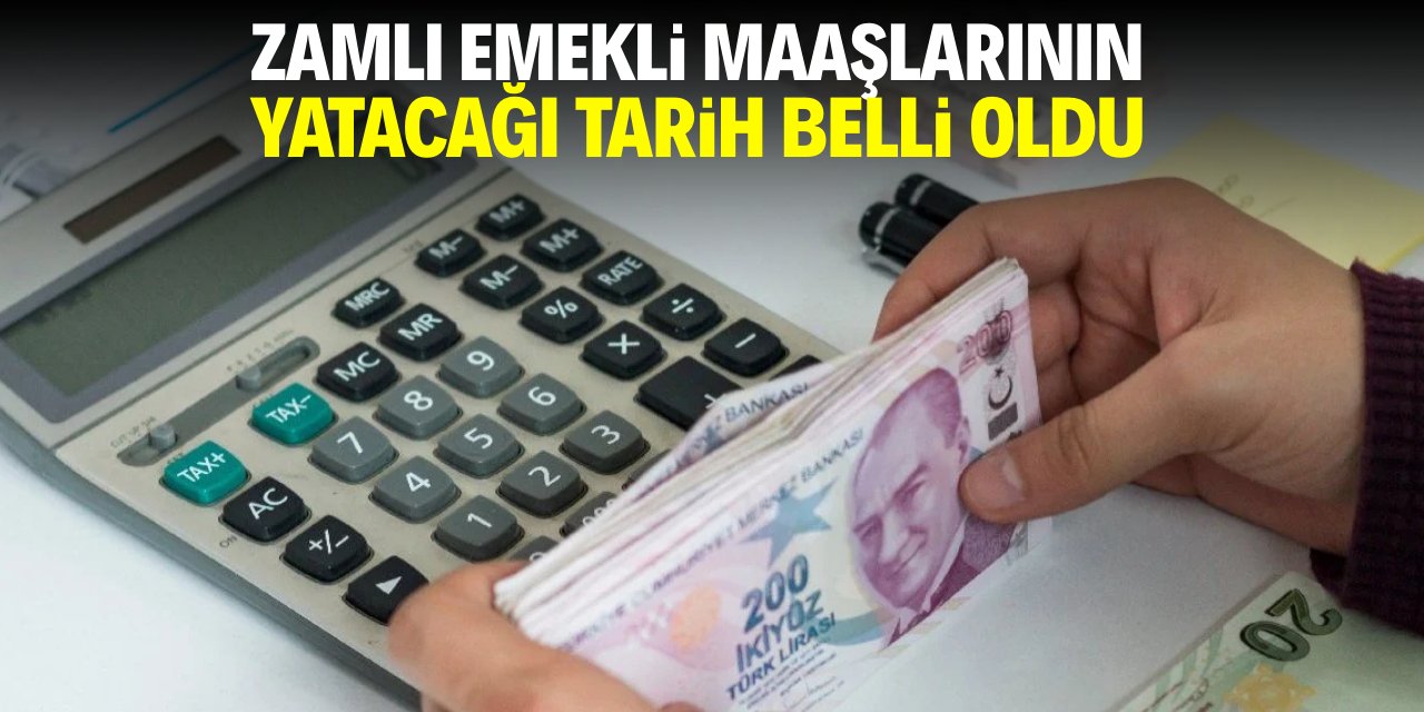 Zamlı emekli maaşlarının yatacağı tarih belli oldu!