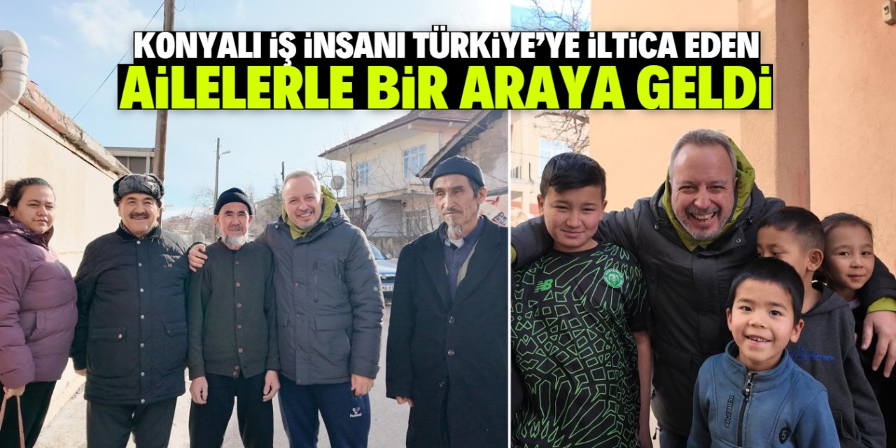 Konyalı iş insanı Türkiye'ye iltica eden aileyle bir araya geldi