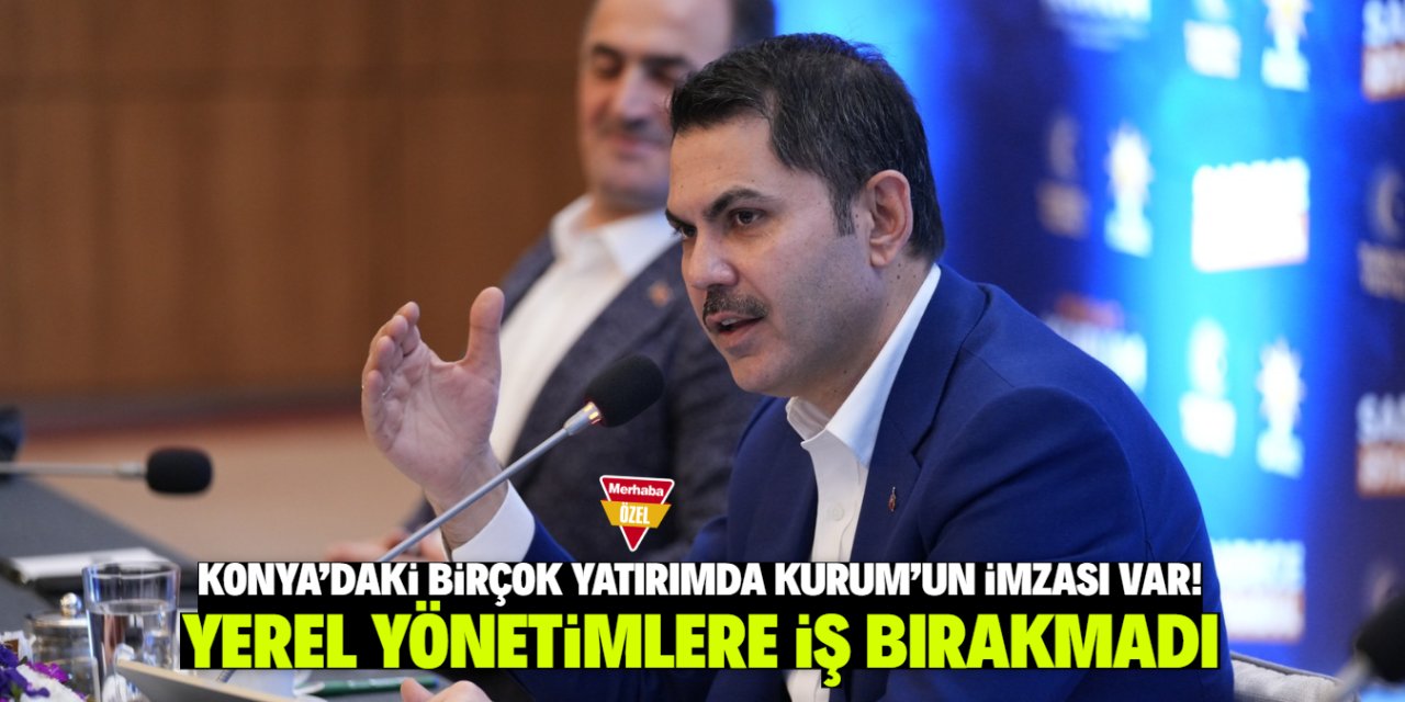 Konya'da hangi taşı kaldırsan Murat Kurum'un imzası bulunuyor