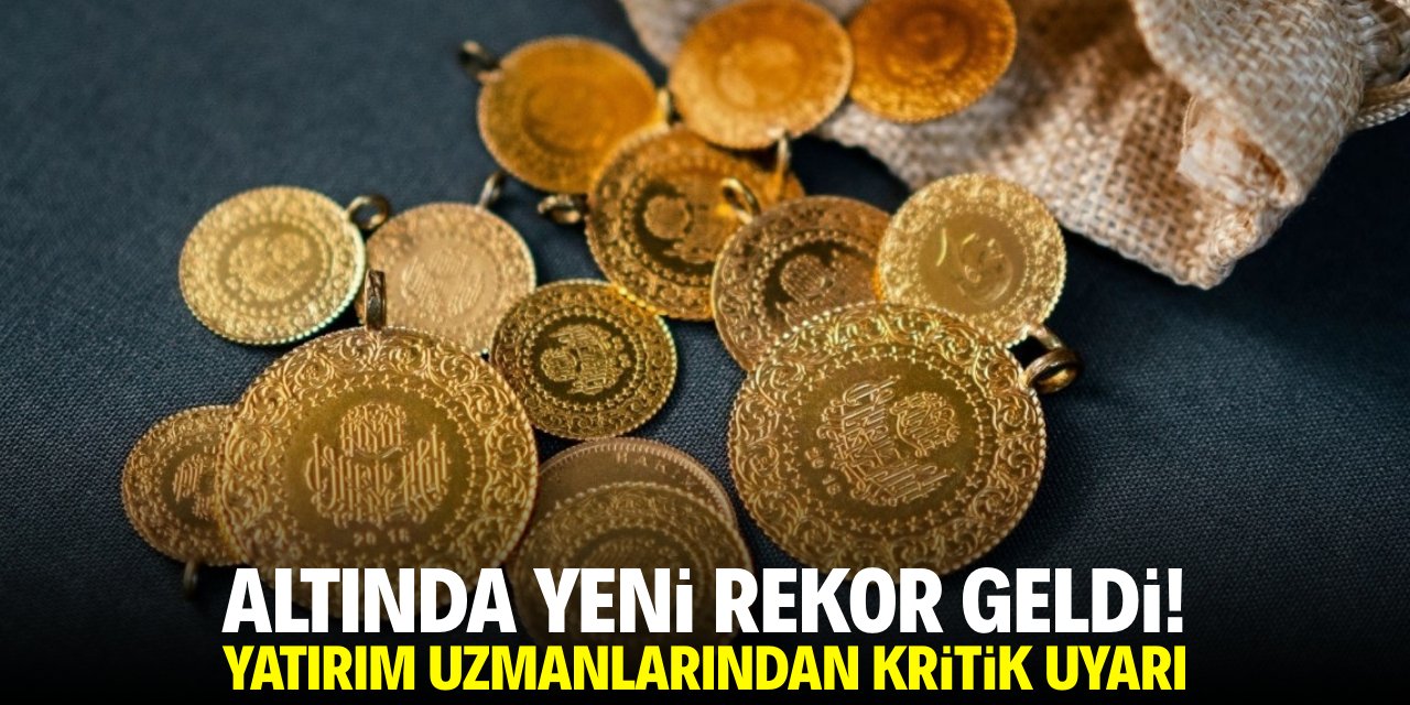 Altında yeni rekor geldi! Yatırım uzmanlarından kritik uyarı