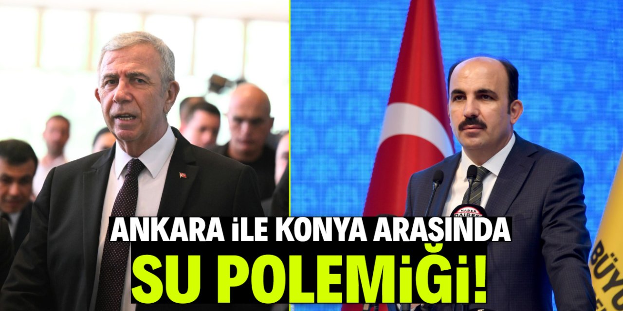 Ankara ile Konya arasında su polemiği!