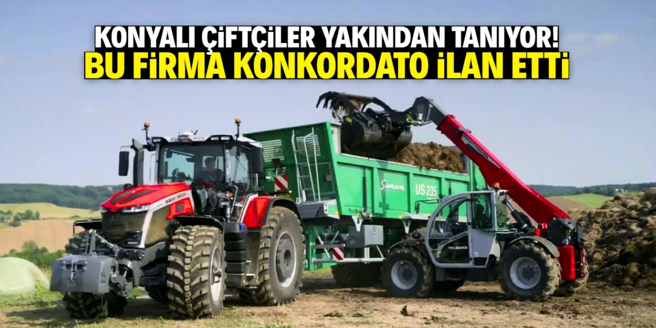 Konyalı çiftçilerin yakından tanıdığı firma konkordato ilan etti!